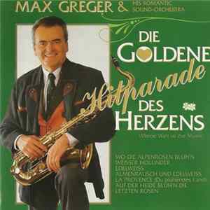 Max Greger And His Romantic Sound Orchestra - Die Goldene Hitparade Des Herzens (Meine Welt Ist Die Musik) Album