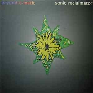 Beyond-O-Matic - Sonic Reclaimator Album