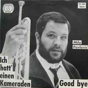 Milo Pavlovic - Ich Hatte Einen Kameraden / Good Bye Album