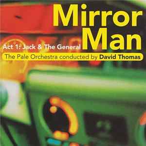 The Pale Orchestra conducted by David Thomas - Mirror Man - Act 1: Jack & The General Album