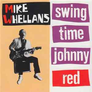Mike Whellans - Swing Time Johnny Red Album