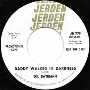 Gil Bateman - Daddy Walked In Darkness / Sneakin' Up On You Album