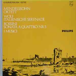 Mendelssohn / Wolf / Rossini - I Musici - Octet / Italienische Serenade / Sonata A Quattro No. 3 Album