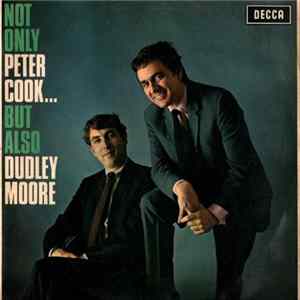 Peter Cook...Dudley Moore - Not Only Peter Cook... But Also Dudley Moore Album