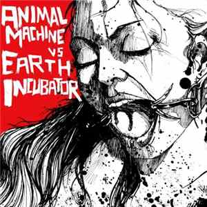 Animal Machine / Earth Incubator - Animal Machine / Earth Incubator Album