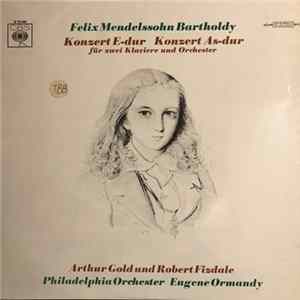 Felix Mendelssohn Bartholdy / Arthur Gold, Robert Fizdale, Philadelphia Orchester, Eugene Ormandy - Konzert E-Dur / Konzert As-Dur Für Zwei Klaviere Und Orchester Album