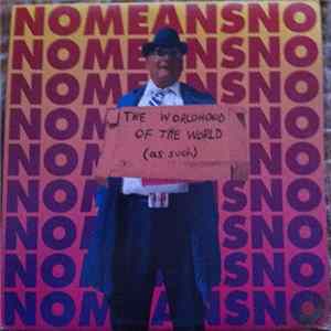 Nomeansno - The Worldhood Of The World (As Such) Album