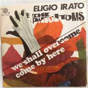 Eligio Irato E The Phantoms - We Shall Overcome / Come By Here Album