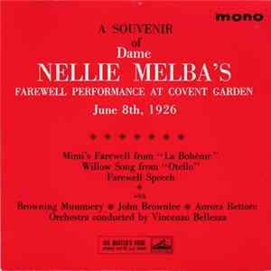 Nellie Melba With Browning Mummery , John Brownlee, Aurora Rettore Orchestra Conducted By Vincenzo Bellezza - A Souvenir Of Dame Nellie Melba's Farewell Performance At Covent Garden June 8th, 1926 Album