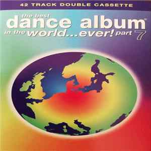 Various - The Best Dance Album In The World... Ever! Part 7 Album