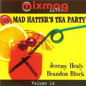 Jeremy Healy / Brandon Block - Mixmag Live! Volume 14 - Mad Hatter's Tea Party Album