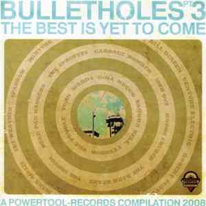 Various - Bulletholes Pt 3: The Best Is Yet To Come Album