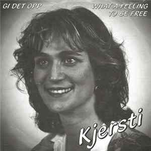 Kjersti - Gi Det Opp / What A Feeling To Be Free Album