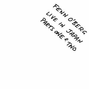 Fenn O'Berg - Live In Japan Parts One & Two Album