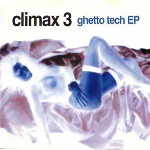 Climax 3 - Ghetto Tech EP Album