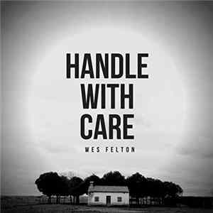 Wes Felton - Handle With Care Album