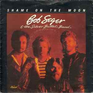 Bob Seger & The Silver Bullet Band - Shame On The Moon Album