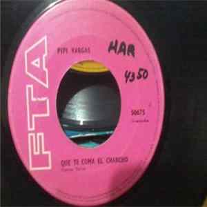 Pipi Vargas - Que Te Coma El Chancho Album