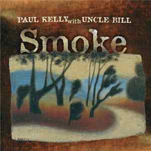 Paul Kelly With Uncle Bill - Smoke Album