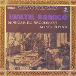 Waltel Branco - Músicas Do Século XVI Ao Século XX Album