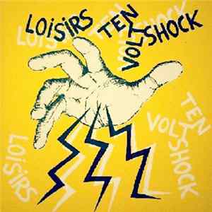 Ten Volt Shock / Loisirs - Ten Volt Shock / Loisirs Album
