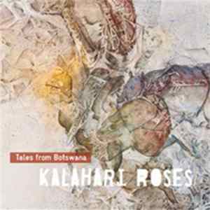 Kalahari Roses - Tales From Botswana Album