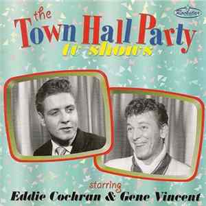 Eddie Cochran, Gene Vincent - The Town Hall Party TV Shows Starring Eddie Cochran & Gene Vincent Album