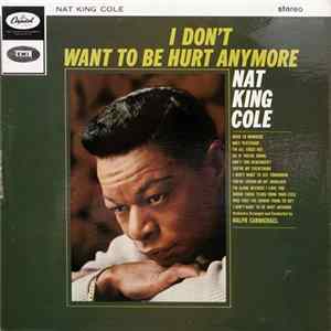 Nat King Cole - I Don't Want To Be Hurt Anymore Album