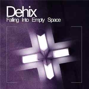 Dehix - Falling Into Empty Space Album