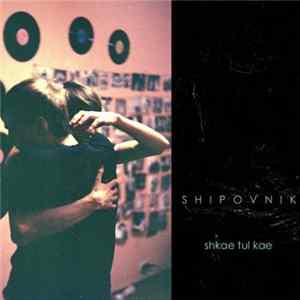 Shipovnik - Shkae Tul Kae Album
