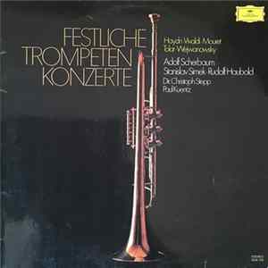 Haydn, Vivaldi, Mouret, Tolar, Wejwanowsky, Adolf Scherbaum, Stanislav Simek, Rudolf Haubold, Dir. Christoph Stepp, Paul Kuentz - Festliche Trompeten Konzerte Album