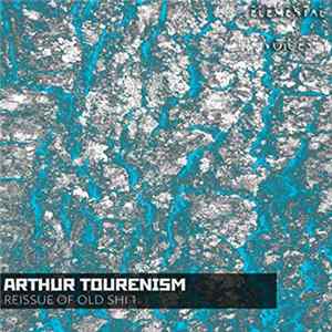 Arthur Tourenism - Reissue of Old Shi 1 Album