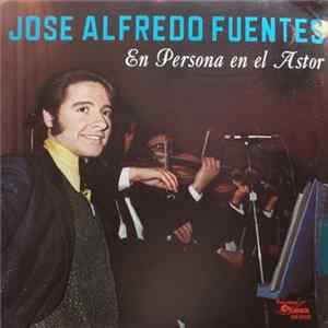José Alfredo Fuentes - En Persona En El Astor Album