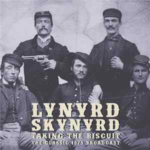 Lynyrd Skynyrd - Taking The Biscuit The Classic 1975 Broadcast Album