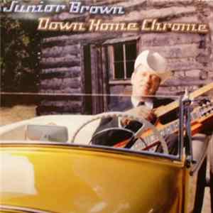 Junior Brown - Down Home Chrome Album
