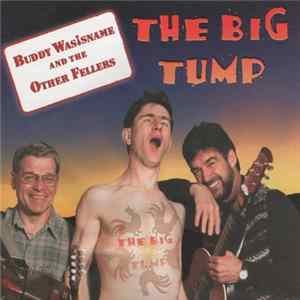Buddy Wasisname & The Other Fellers - The Big Tump Album