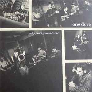 One Dove - Why Don't You Take Me Album