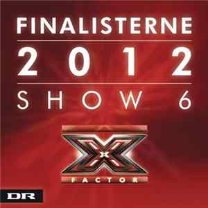 Various - X Factor Finalisterne 2012 Show 6 Album