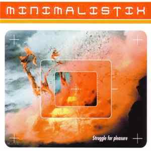 Minimalistix - Struggle For Pleasure Album
