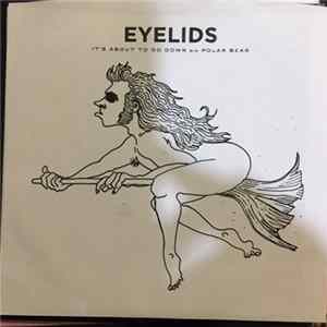 Eyelids - It's About To Go Down Album