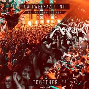 Da Tweekaz X TNT Ft. Matthew Steeper - Together Album