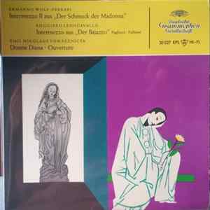 Ermanno Wolf-Ferrari / Ruggiero Leoncavallo / Emil Nikolaus Von Reznicek - Intermezzo II Aus "Der Schmuck Der Madonna" / Intermezzo Aus "Der Bajazzo" / Donna Diana Ouverture Album