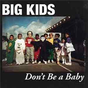 Big Kids - Don't Be A Baby Album