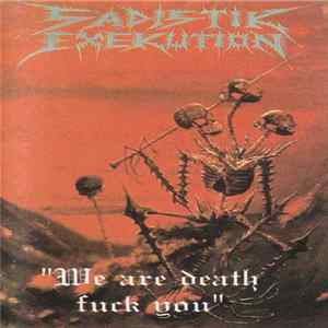 Sadistik Exekution - We Are Death, Fukk You Album