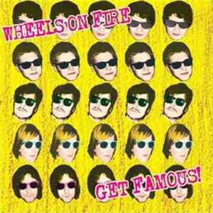 Wheels On Fire - Get Famous! Album