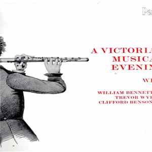 Mr. William Bennett, Mr. Trevor Wye, Mr. Clifford Benson - A Victorian Music Evening Album