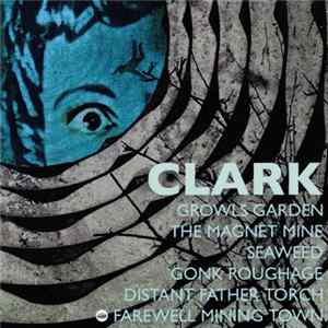 Clark - Growls Garden Album