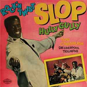 Toni Cavanaugh Und Die Liverpool Triumphs - Rock'n Twist Slop Hully Gully Album
