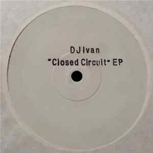 DJ Ivan - "Closed Circuit" EP Album