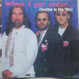 The Beatles - When I Get Older... [Beatles In The '90s] Album